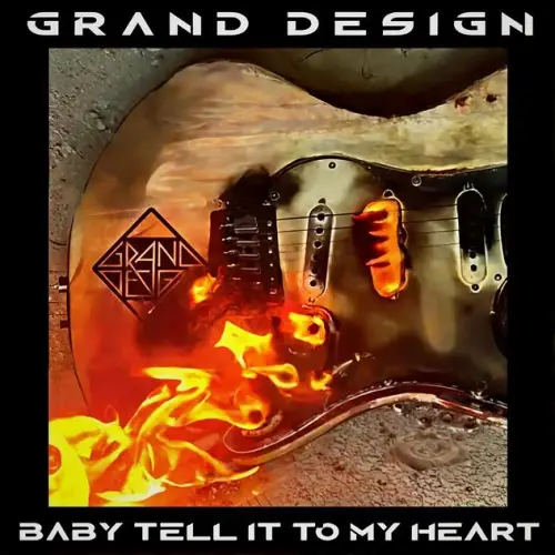 Grand Design : Baby Tell It to My Heart